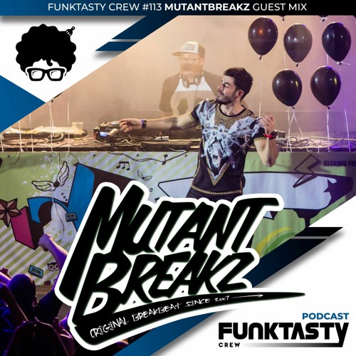 FunkTasty Crew #113 Mutantbreakz - Guest Mix