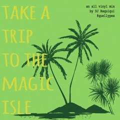 Chulita DJ Raquiqui -  Take A Trip to The Magic Isle