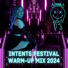 INTENTS FESTIVAL 2024 WARMUP MIX TAIKA