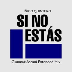 Iñigo Quintero - Si No Estás (GianmariAscani Extended Mix)