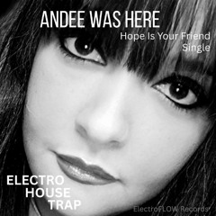 Andee Was Here - Hope is your Friend