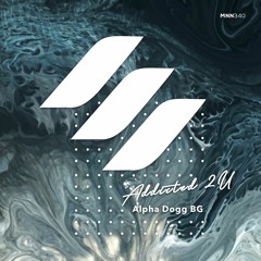 Alpha Dogg BG - Addicted 2U ★OUT NOW★