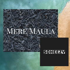 Mere Maula - SoHeezy