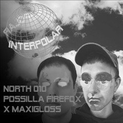 Possilla Firefox & Maxigloss - Interpolar North Podcast - 010