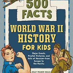 [DOWNLOAD] EPUB 🗃️ World War II History for Kids: 500 Facts (History Facts for Kids)