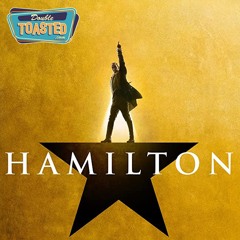 HAMILTON MOVIE REVIEW - Double Toasted Audio Review
