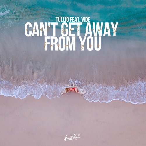 Tullio feat. Vide - Can't Get Away From You