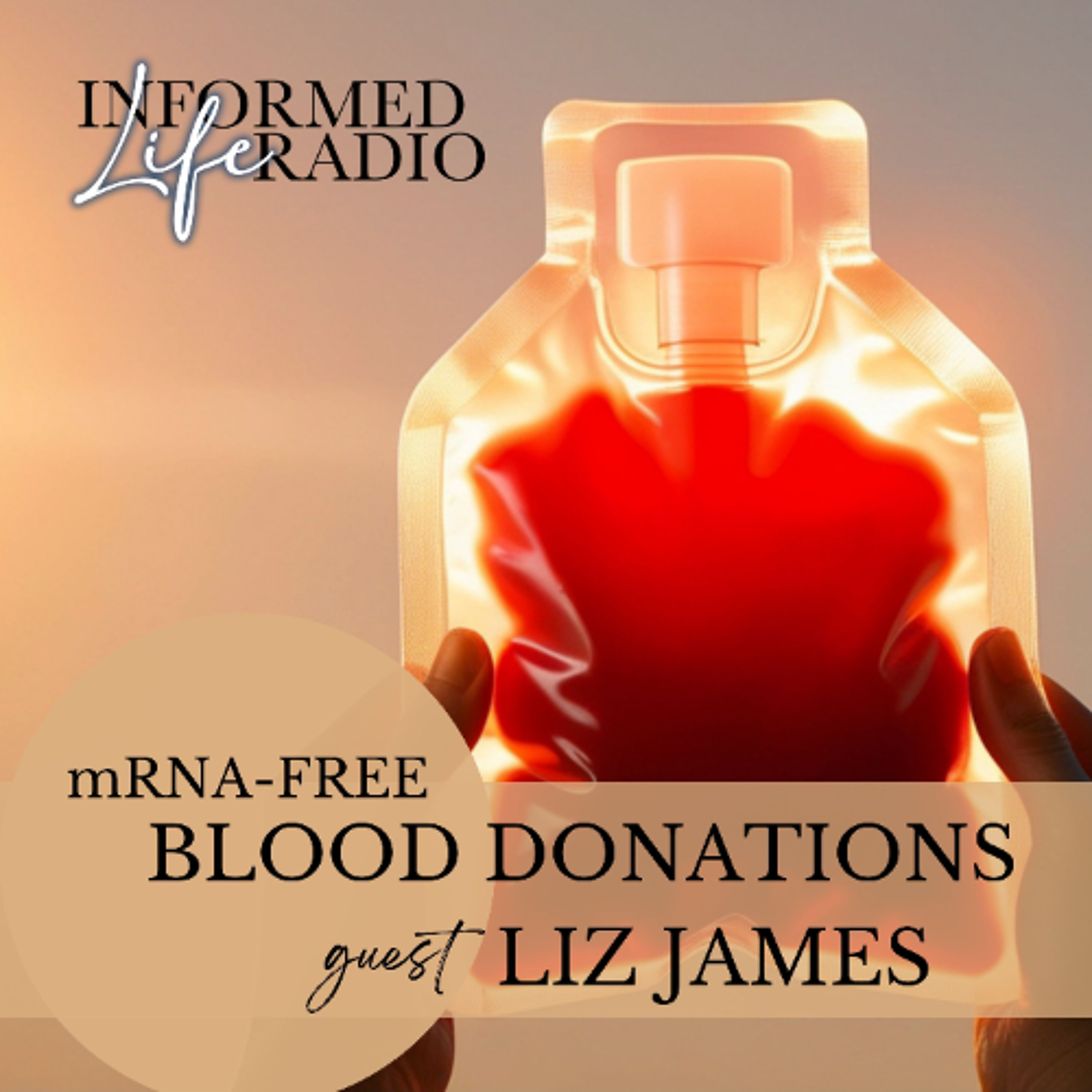 Informed Life Radio 12-05-25 mRNA-Free Blood Donations