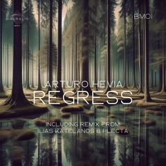 Arturo Hevia - Regress (Ilias Katelanos & Plecta Remix)  [Preview]
