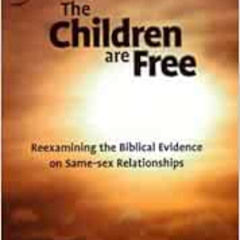 [GET] EPUB 🧡 The Children Are Free: Reexamining the Biblical Evidence on Same-sex Re