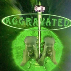 Aggravated (Prod. by Laurent G)