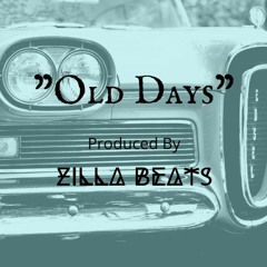"Old Days" - Produced By Zilla Beats
