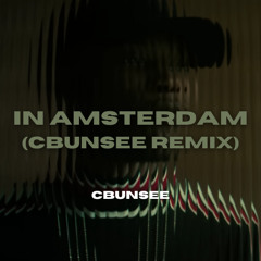 In Amsterdam (Cbunsee Remix) [FREE DL]
