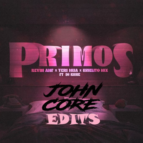 Kevin AMF, Yeri Mua, Uzielito Mix - Primos (Jcore Extend edit) Filtred by Copyright
