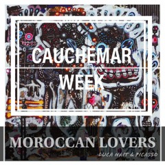 CAUCHEMAR WEEK - MOROCCAN LOVERS