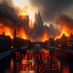 Burning Bridges