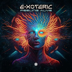 E-xoteric - Feeling Alive (Original Mix)