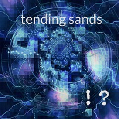 Tending Sands breaks My Nocturnal Twin