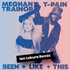 Meghan Trainor - Been Like This (Ian Lokura Remix)