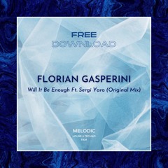 FREE DOWNLOAD: Florian Gasperini - Will It Be Enough Ft. Sergi Yaro (Original Mix)
