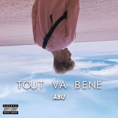 Asuuu- Tout Va Bene