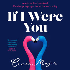 If I Were You, By Cesca Major, Read by Katherine Press and Nikolas Salmon