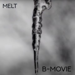 B-Movie - 'Melt'
