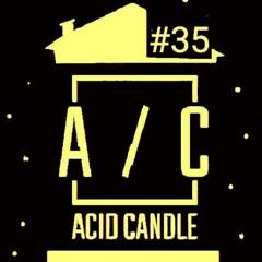 A503X @ Acid Candle - Podcast #35