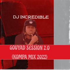 GOUYAD SESSION 2.0 (Kompa mix 2022)