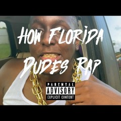 girlhefunnyaf44 - How Florida Dudes Rap