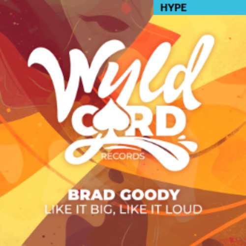 Brad Goody - Like It Big, Like It Loud (Original Mix)