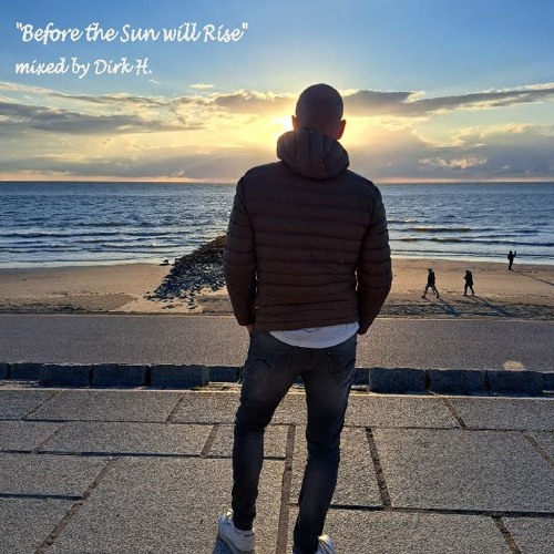 "Before The Sun Will Rise" mixed by Dirk H.
