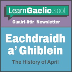 Eachdraidh a' Ghiblein | The History of April