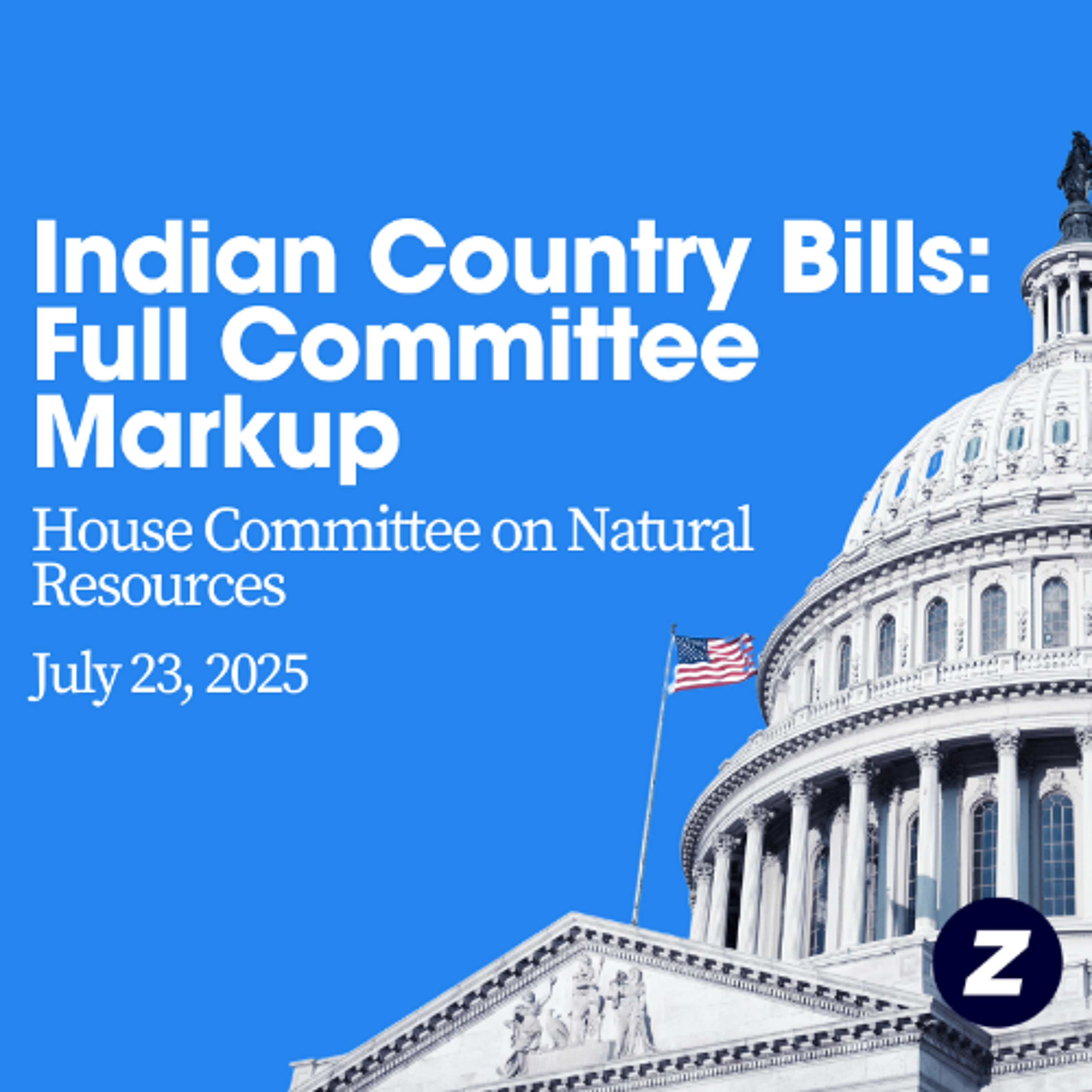 House Committee on Natural Resources approves Indian Country bills at markup (July 23, 2025) episode artwork