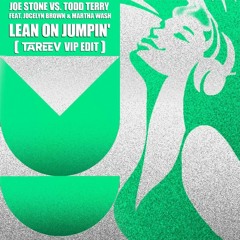 Joe Stone vs. Todd Terry feat. Jocelyn Brown & Martha Wash - Lean On Jumpin' (TaReeV VIP EDIT)