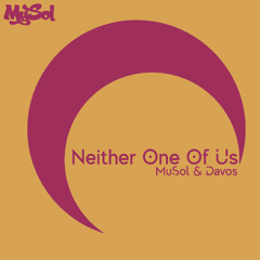 MuSol & Davos - Neither One Of Us [ Teaser ]
