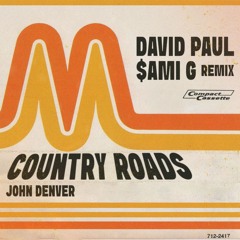 Country Roads - John Denver - David Paul X $ami G Remix