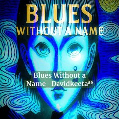 Blues Without a Name_Davidkeeta⁸⁹.flac