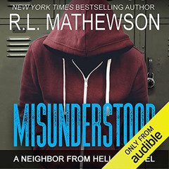 Read EBOOK ✉️ Misunderstood: A Neighbor from Hell YA, Book 1 by  R.L. Mathewson,Chris