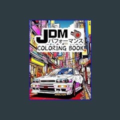 Read ebook [PDF] ❤ JDM Coloring Book: Japanese Coloring Book For Adults, Ideal Gifts For Car Lover