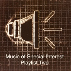 Music of Special Interest Playlist 2