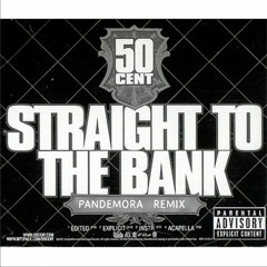 50 Cent Straight To The Bank - Pandemora Remix