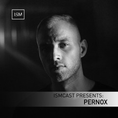 Ismcast Presents 107 - Pernox