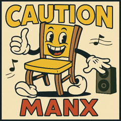 MANX - CAUTION
