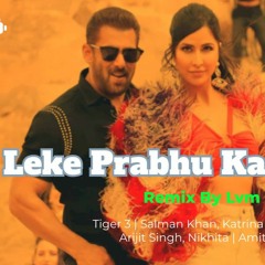 Leke Prabhu Ka Naam New Remix (Lvm) BD Tiger 3 Salman Khan, Katrina  Pritam  Arijit Singh,