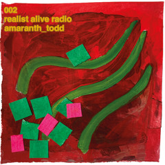 Realist Alive Radio 002: amaranth_todd