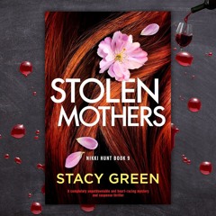 Stacy Green And STOLEN MOTHERS With Pamela Fagan Hutchins On Crime & Wine