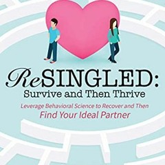 [Download] EBOOK 💚 ReSingled: Survive and Then Thrive: Leverage Behavioral Science t