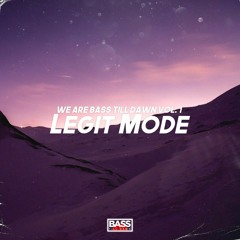 WE ARE BASS TILL DAWN vol. 1: Legit Mode
