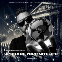 UPGRADE YOUR NITELIFE [001] STANNY ABRAM pres. SPACEFUNK DUB
